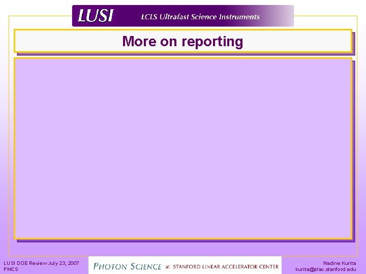 More on reporting LUSI DOE Review July 23, 2007 PMCS Nadine Kurita kurita@slac. stanford.