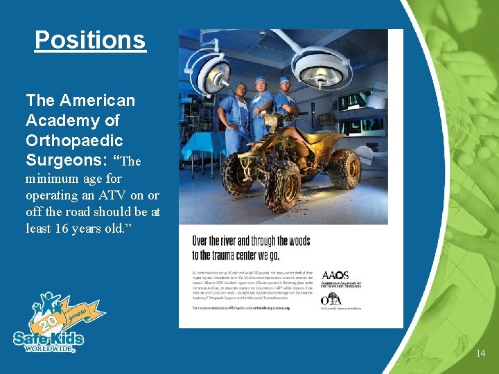 Positions The American Academy of Orthopaedic Surgeons: “The minimum age for operating an ATV