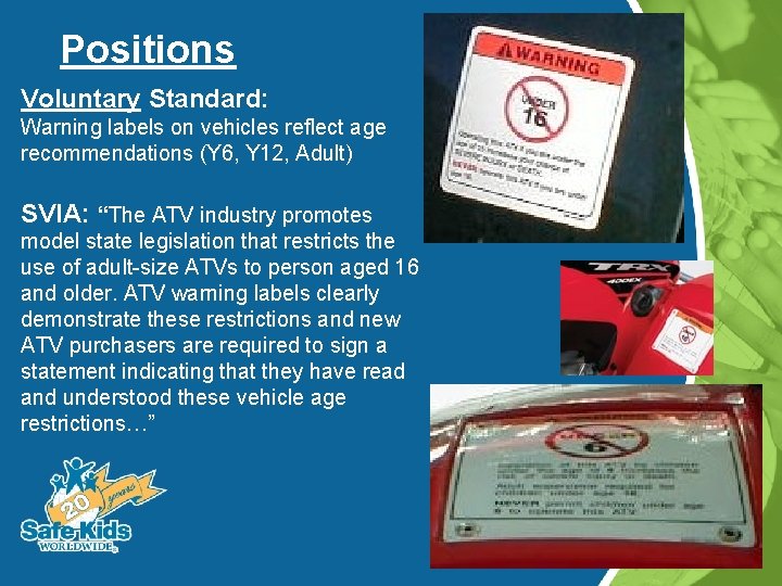 Positions Voluntary Standard: Warning labels on vehicles reflect age recommendations (Y 6, Y 12,