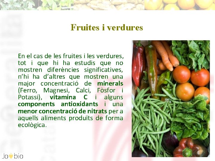 Fruites i verdures En el cas de les fruites i les verdures, tot i