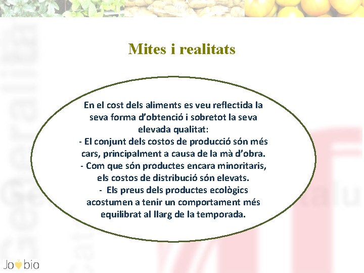 Mites i realitats En el cost dels aliments es veu reflectida la seva forma