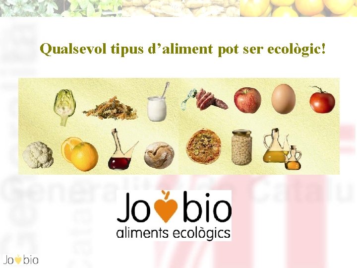 Qualsevol tipus d’aliment pot ser ecològic! 