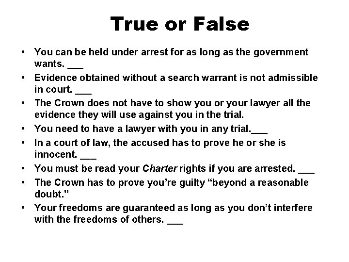 True or False • You can be held under arrest for as long as