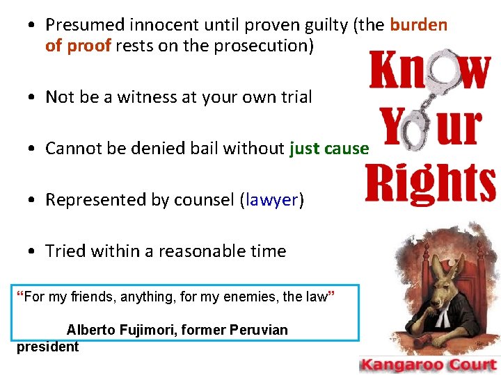  • Presumed innocent until proven guilty (the burden of proof rests on the