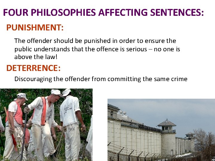 FOUR PHILOSOPHIES AFFECTING SENTENCES: PUNISHMENT: The offender should be punished in order to ensure