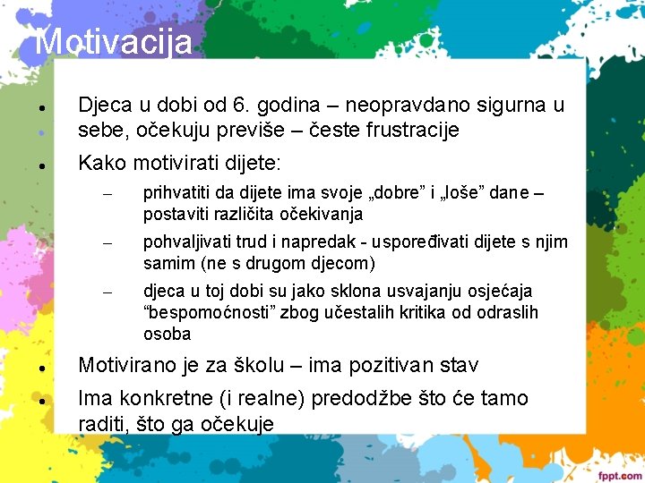 Motivacija Djeca u dobi od 6. godina – neopravdano sigurna u sebe, očekuju previše