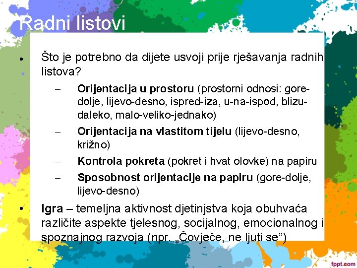 Radni listovi • Što je potrebno da dijete usvoji prije rješavanja radnih listova? –