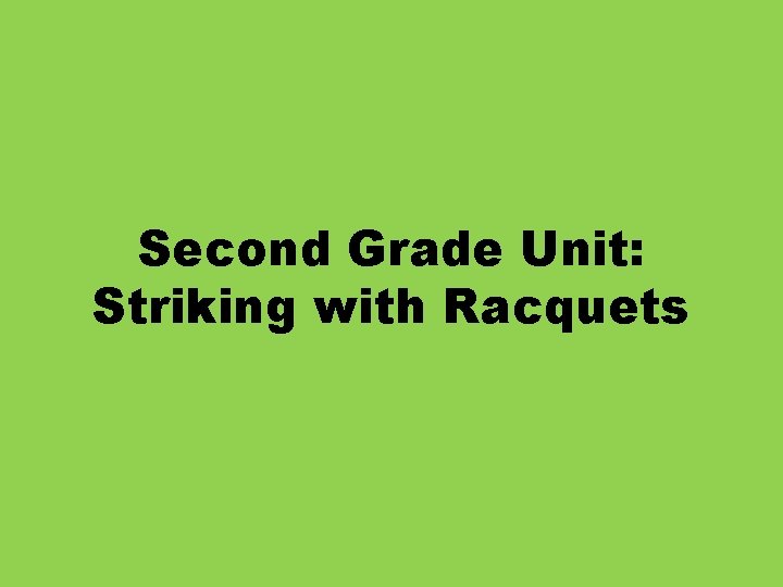 Second Grade Unit: Striking with Racquets 