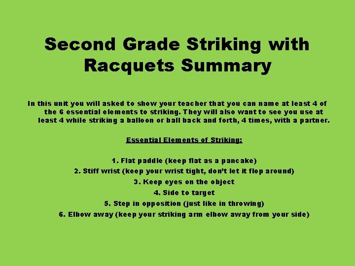 Second Grade Striking with Racquets Summary In this unit you will asked to show