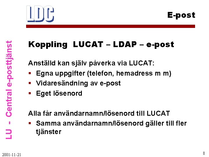 LU - Central e-posttjänst E-post 2001 -11 -21 Koppling LUCAT – LDAP – e-post