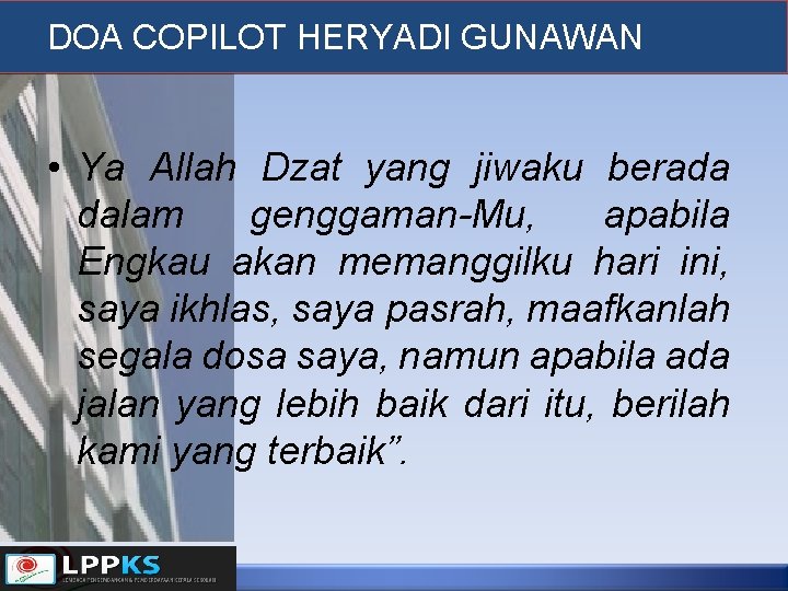 DOA COPILOT HERYADI GUNAWAN • Ya Allah Dzat yang jiwaku berada dalam genggaman-Mu, apabila