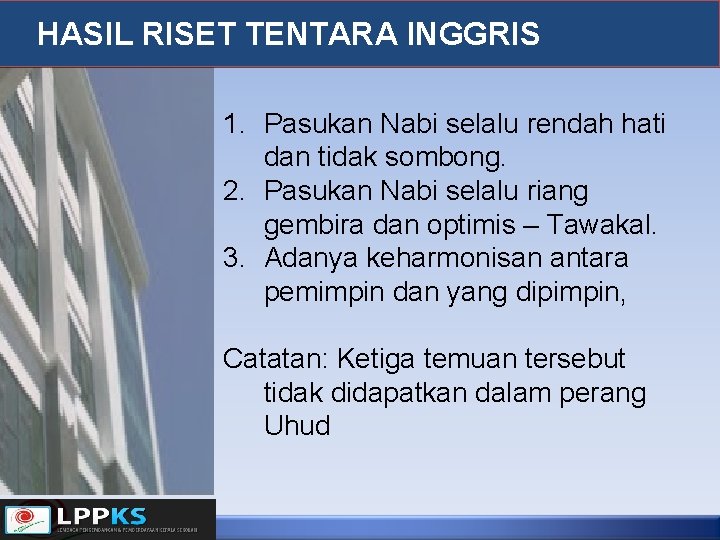 HASIL RISET TENTARA INGGRIS 1. Pasukan Nabi selalu rendah hati dan tidak sombong. 2.