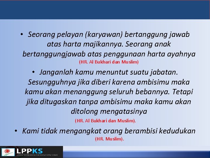  • Seorang pelayan (karyawan) bertanggung jawab atas harta majikannya. Seorang anak bertanggungjawab atas