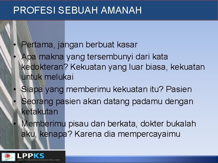 PROFESI SEBUAH AMANAH • Pertama, jangan berbuat kasar • Apa makna yang tersembunyi dari