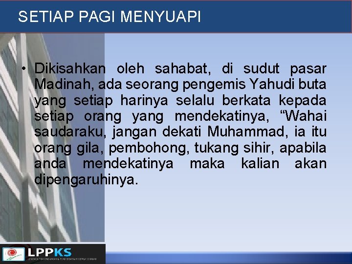 SETIAP PAGI MENYUAPI • Dikisahkan oleh sahabat, di sudut pasar Madinah, ada seorang pengemis