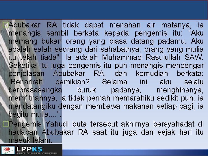 �Abubakar RA tidak dapat menahan air matanya, ia menangis sambil berkata kepada pengemis itu: