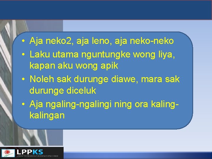  • Aja neko 2, aja leno, aja neko-neko • Laku utama nguntungke wong