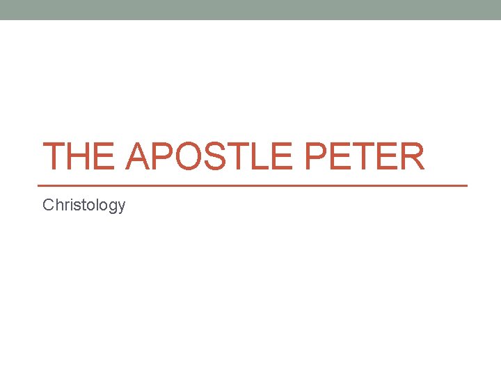 THE APOSTLE PETER Christology 