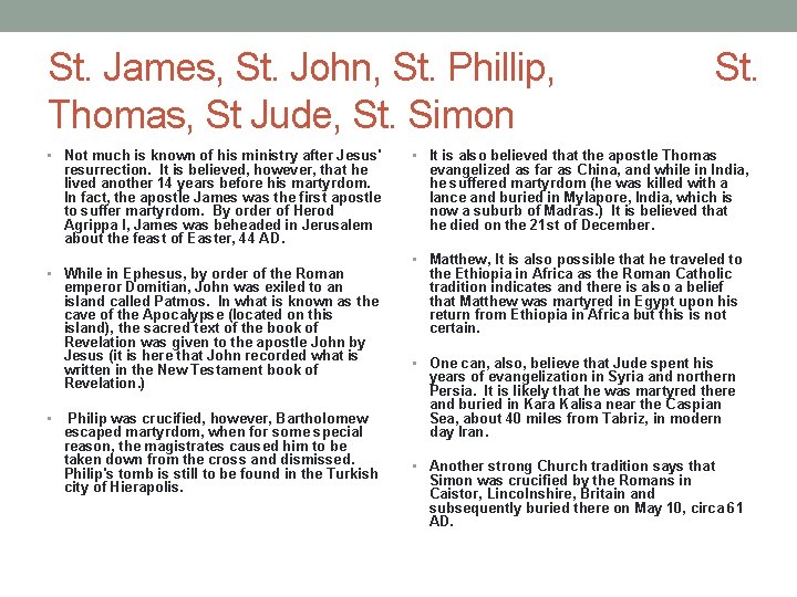 St. James, St. John, St. Phillip, Thomas, St Jude, St. Simon • Not much