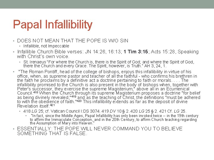 Papal Infallibility • DOES NOT MEAN THAT THE POPE IS W/O SIN • Infallible,