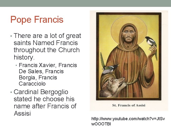 Pope Francis • There a lot of great saints Named Francis throughout the Church