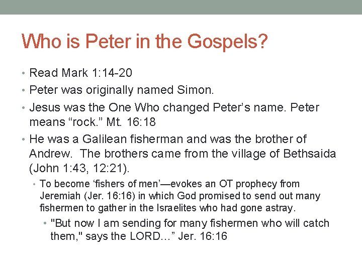 Who is Peter in the Gospels? • Read Mark 1: 14 -20 • Peter
