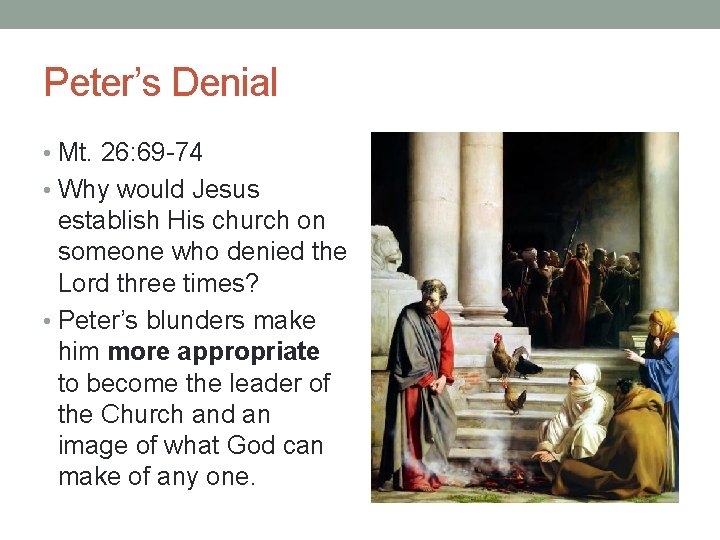 Peter’s Denial • Mt. 26: 69 -74 • Why would Jesus establish His church