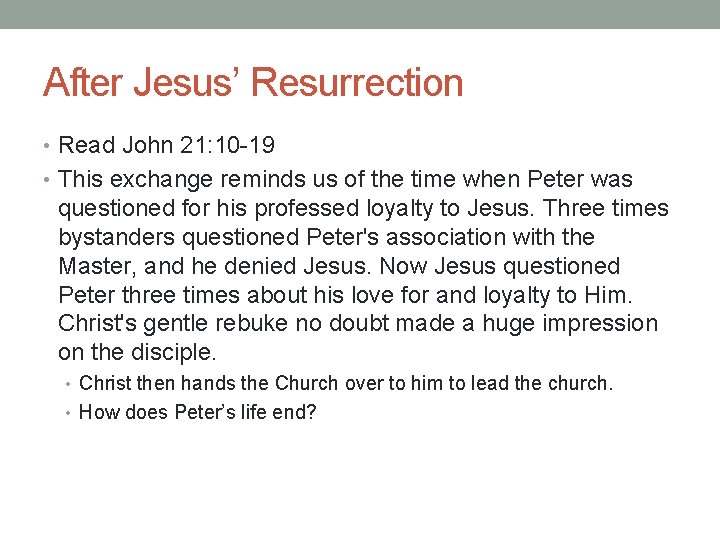 After Jesus’ Resurrection • Read John 21: 10 -19 • This exchange reminds us