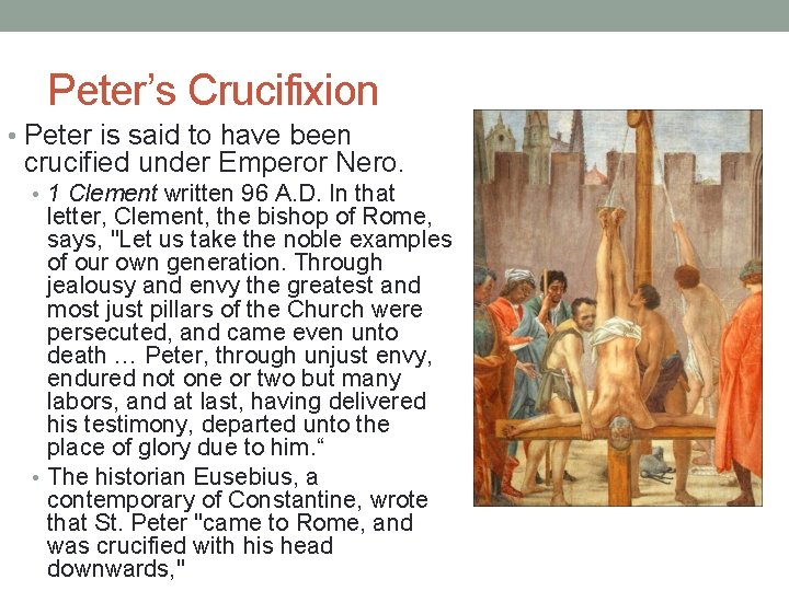 Peter’s Crucifixion • Peter is said to have been crucified under Emperor Nero. •