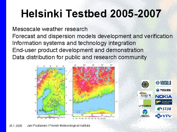 Helsinki Testbed 2005 -2007 Mesoscale weather research Forecast and dispersion models development and verification