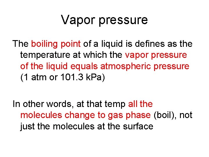 Vapor pressure The boiling point of a liquid is defines as the temperature at