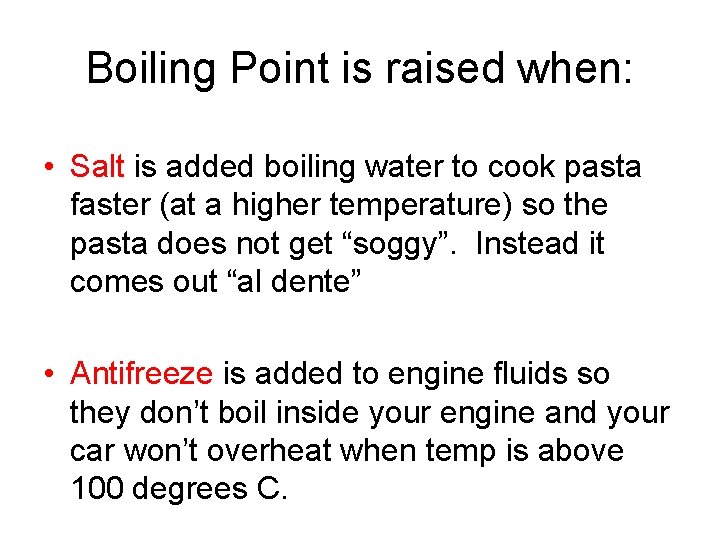 Boiling Point is raised when: • Salt is added boiling water to cook pasta