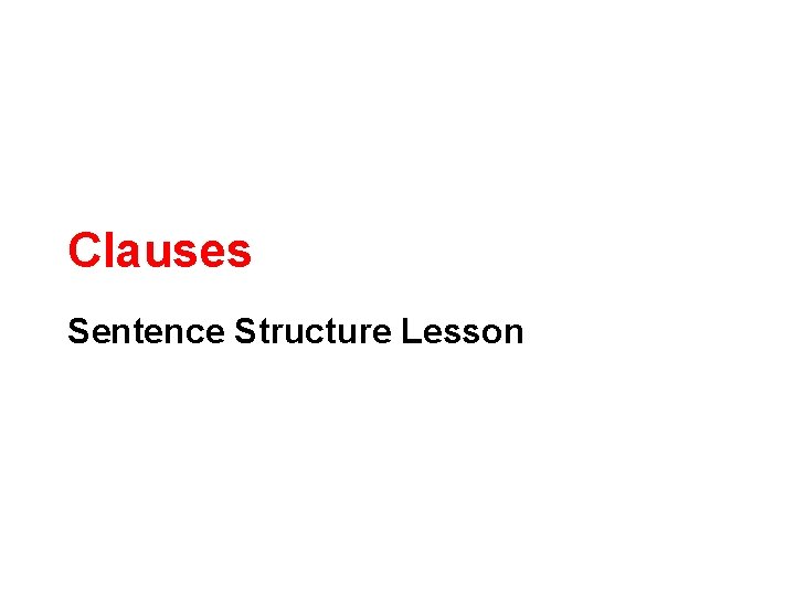 Clauses Sentence Structure Lesson 