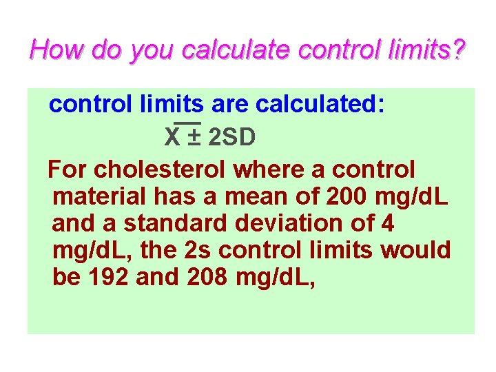 How do you calculate control limits? control limits are calculated: X ± 2 SD