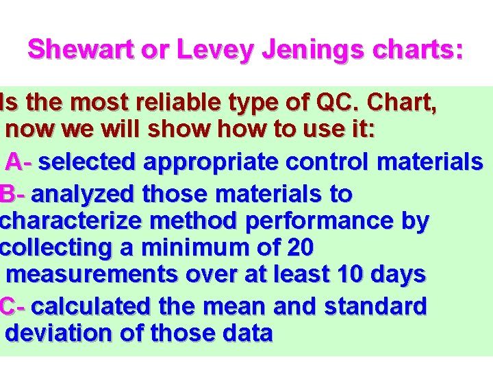 Shewart or Levey Jenings charts: Is the most reliable type of QC. Chart, now