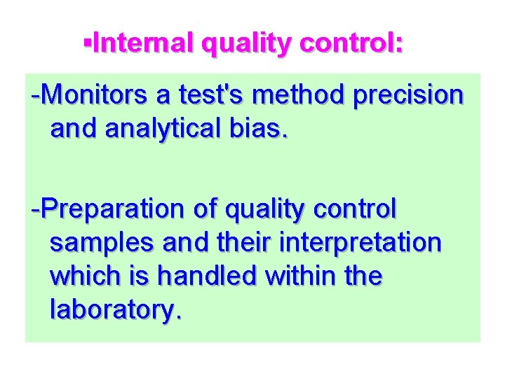 ▪Internal quality control: -Monitors a test's method precision and analytical bias. -Preparation of quality