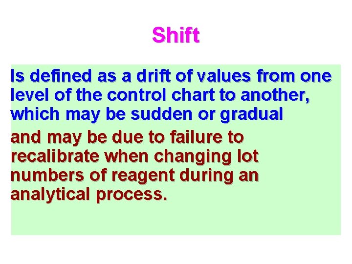 Shift Is defined as a drift of values from one level of the control