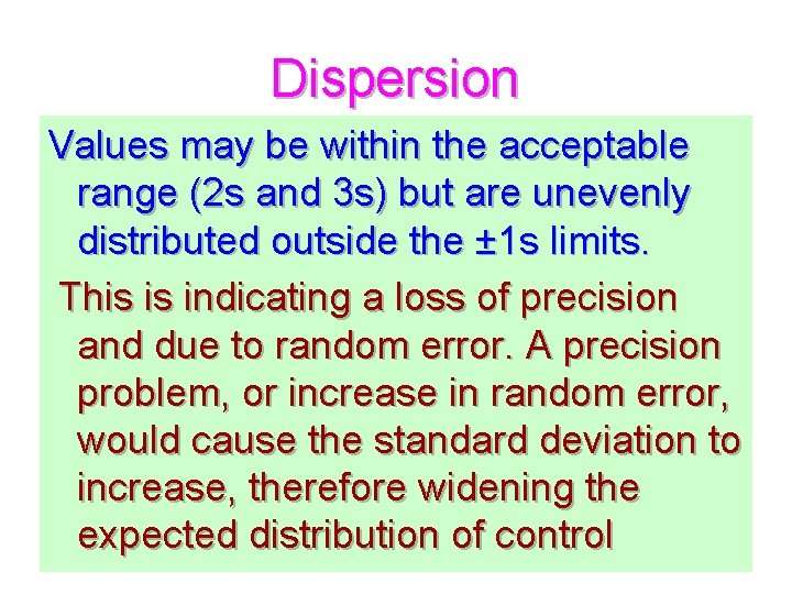 Dispersion Values may be within the acceptable range (2 s and 3 s) but