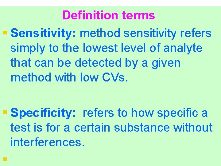 Definition terms § Sensitivity: method sensitivity refers simply to the lowest level of analyte