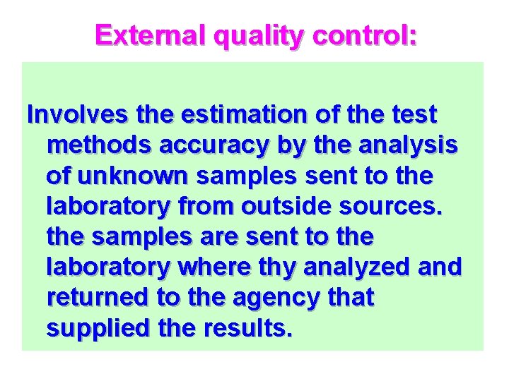 External quality control: Involves the estimation of the test methods accuracy by the analysis