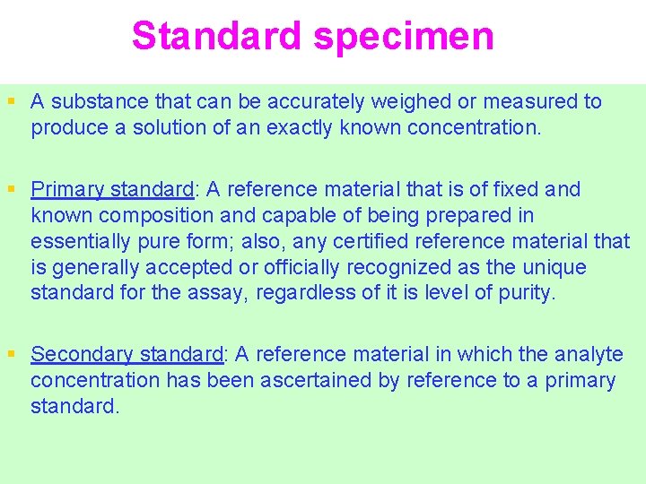 Standard specimen § A substance that can be accurately weighed or measured to produce