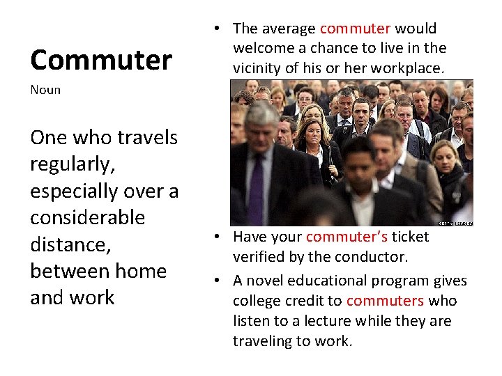 Commuter • The average commuter would welcome a chance to live in the vicinity
