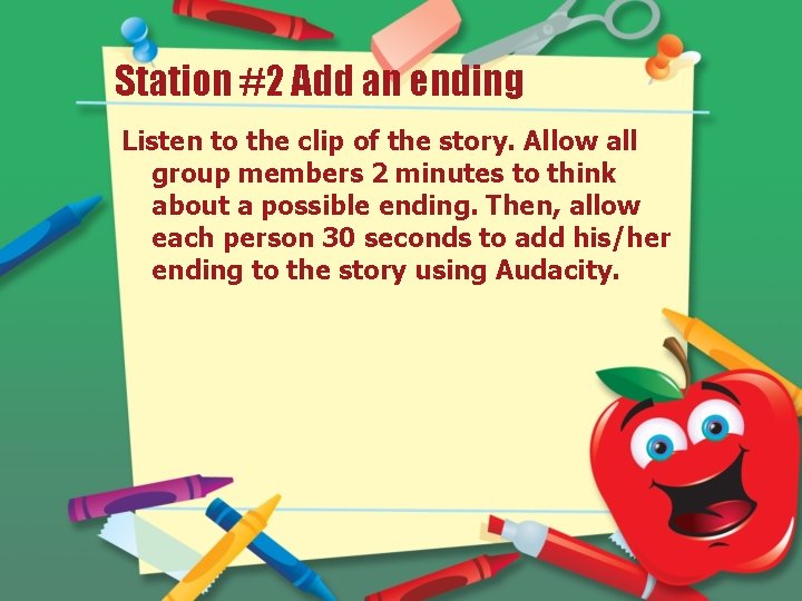 Station #2 Add an ending Listen to the clip of the story. Allow all