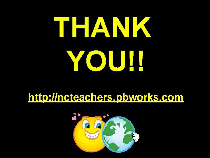 THANK YOU!! http: //ncteachers. pbworks. com 