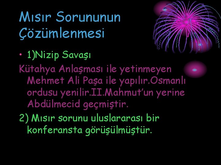 Mısır Sorununun Çözümlenmesi • 1)Nizip Savaşı Kütahya Anlaşması ile yetinmeyen Mehmet Ali Paşa ile