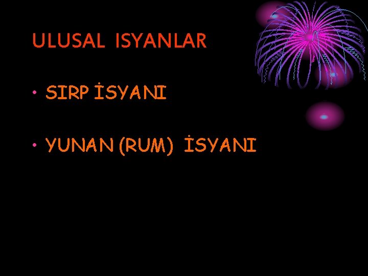 ULUSAL ISYANLAR • SIRP İSYANI • YUNAN (RUM) İSYANI 