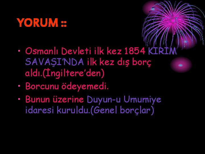 YORUM : : • Osmanlı Devleti ilk kez 1854 KIRIM SAVAŞI’NDA ilk kez dış