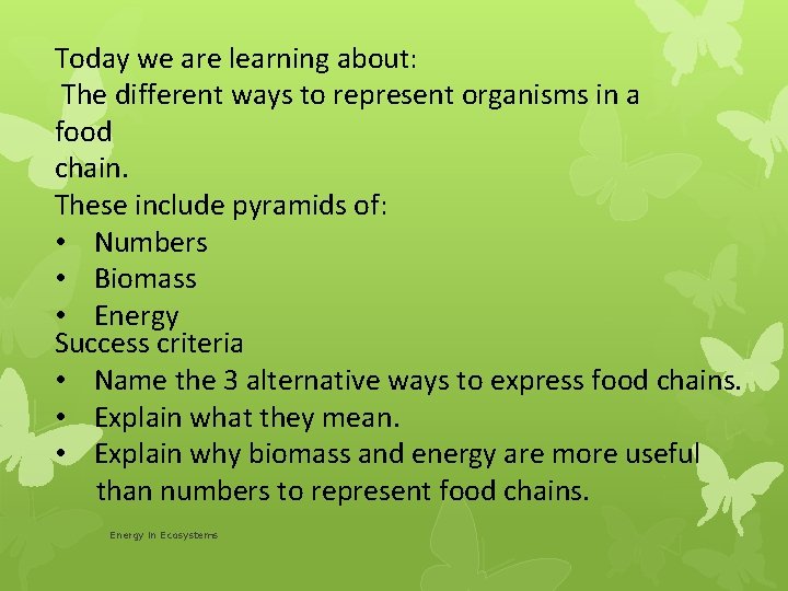 Today we are learning about: The different ways to represent organisms in a food