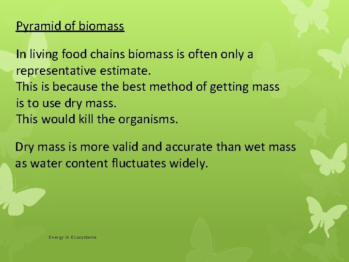 Pyramid of biomass In living food chains biomass is often only a representative estimate.