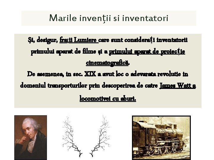 Marile invenții si inventatori Și, desigur, frații Lumiere care sunt considerați inventatorii primului aparat